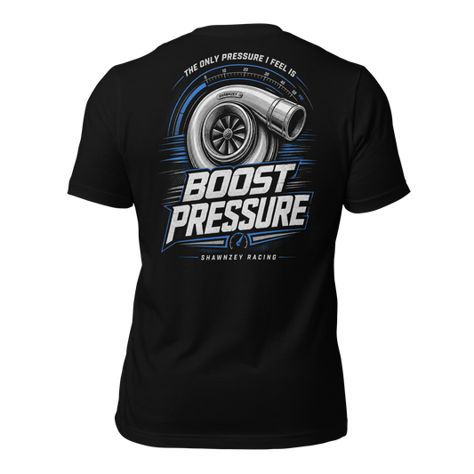 The Only Pressure I Feel Is Boost Pressure T-Shirt