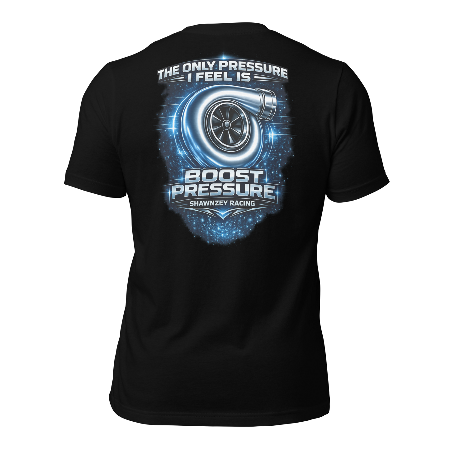 The Only Pressure I Feel Is Boost Pressure T-Shirt